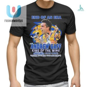 End Of An Era Andrew Gaff King Of The Wing Tee Lol fashionwaveus 1 3