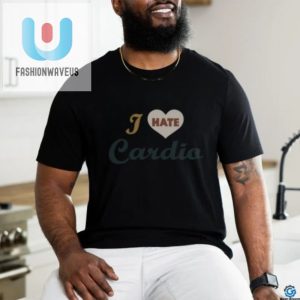 Superfresh I Hate Cardio Shirt Unique Hilarious Tee fashionwaveus 1 1