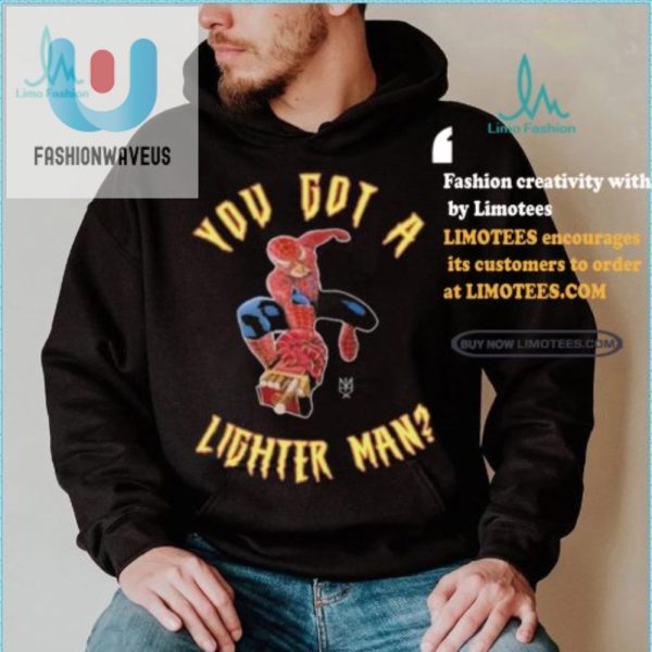 Funny Unique Official You Got A Lighter Man Shirt fashionwaveus 1 1