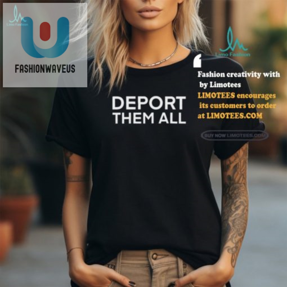 Dissenter Deport Them All Shirt  Make Rebellion Humorous