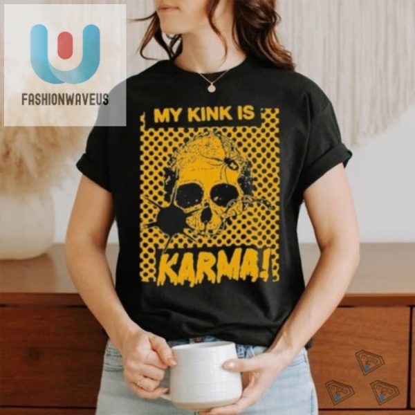 Hilarious My Kink Is Karma Skull Shirt Stand Out Now fashionwaveus 1