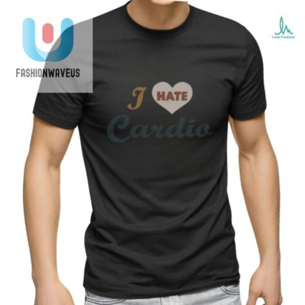 Get Laughs With Superfresh I Hate Cardio Shirt Unique Fun fashionwaveus 1 3