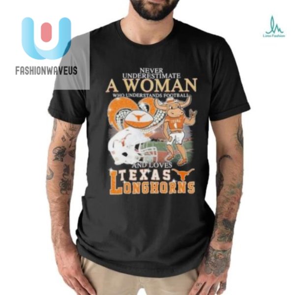 Funny Texas Longhorns Fan Shirt Women Who Get Football fashionwaveus 1 2