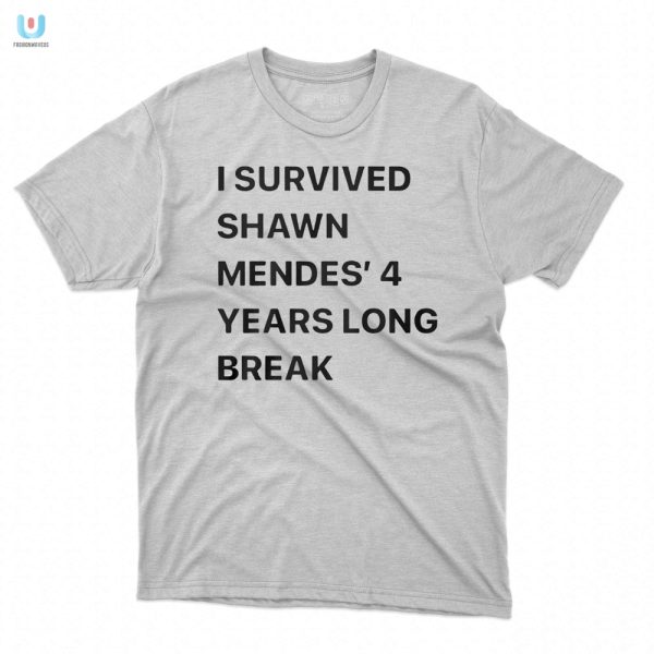 I Survived Shawn Mendes 4Year Break Shirt Wear The Legend fashionwaveus 1