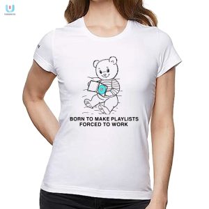 Funny Born To Make Playlists Tee Perfect Work Humor fashionwaveus 1 1