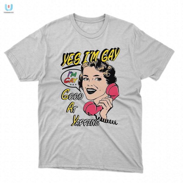 Funny Unique Yes Im Gay Good At Yapping Tee Stand Out fashionwaveus 1