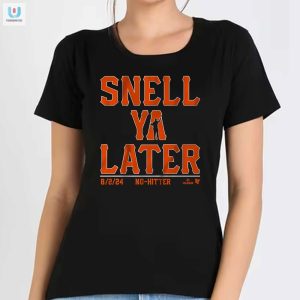 Snell Ya Later Shirt Hilarious Unique Blake Snell Tee fashionwaveus 1 1