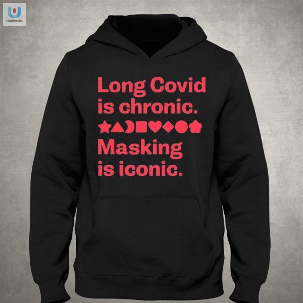 Chronic Masking Iconic Shirt Humor For Long Covid Warriors fashionwaveus 1 2