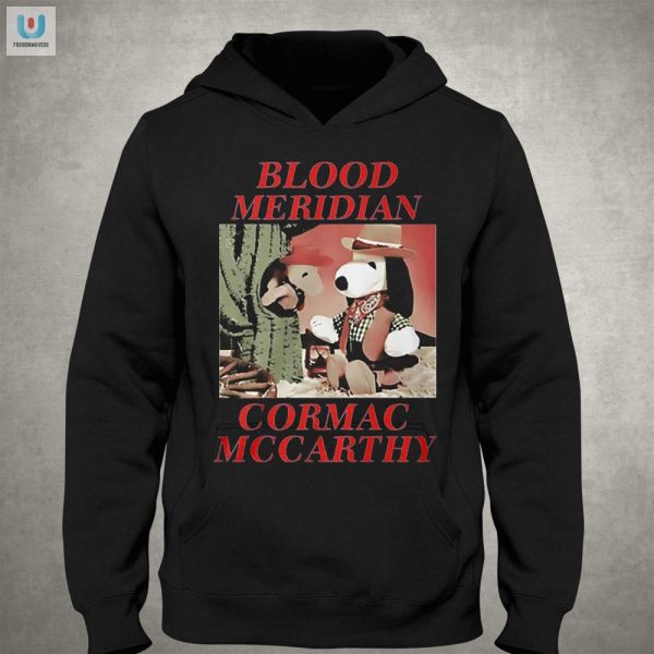 Get Bloody Stylish Funny Blood Meridian Mccarthy Shirt fashionwaveus 1 2