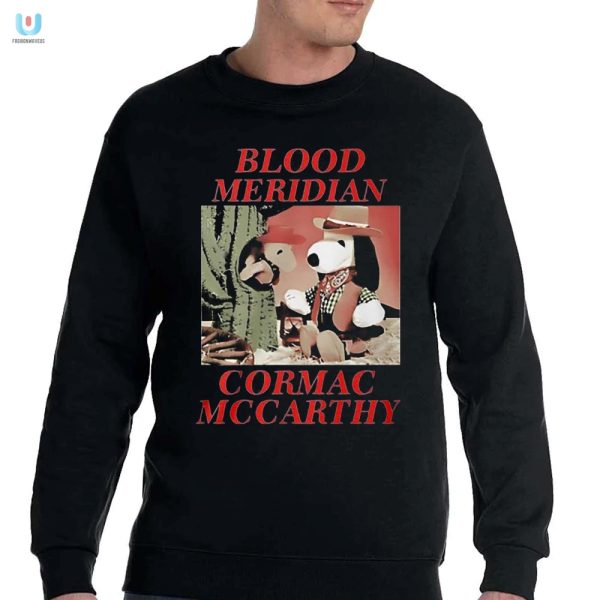 Get Bloody Stylish Funny Blood Meridian Mccarthy Shirt fashionwaveus 1 3