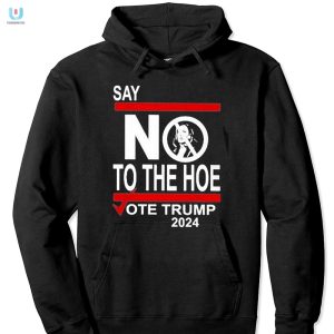 Vote Trump 2024 Shirt No To The Hoe Yes To The Show fashionwaveus 1 2