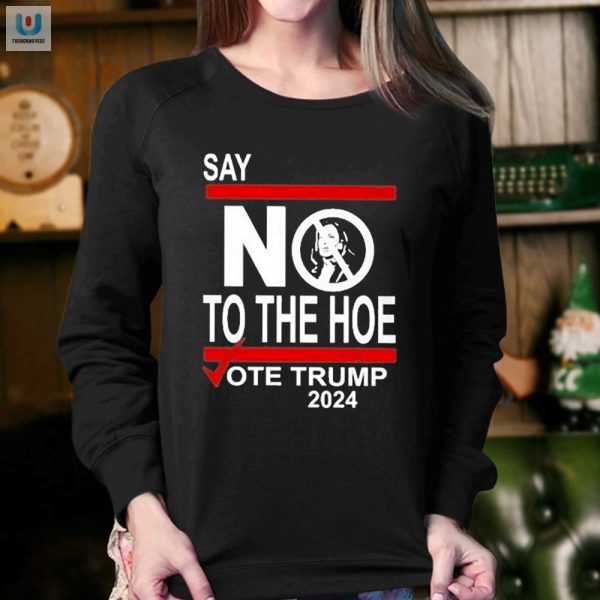 Vote Trump 2024 Shirt No To The Hoe Yes To The Show fashionwaveus 1 3