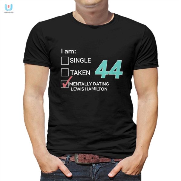 Funny Mentally Dating Lewis Hamilton 44Th Birthday Shirt fashionwaveus 1