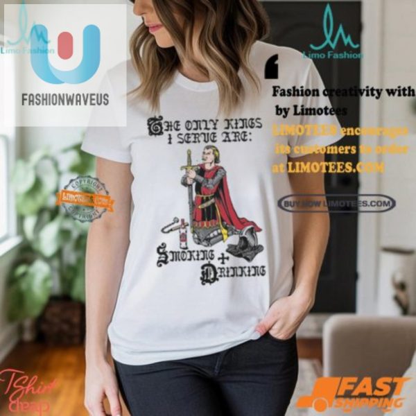 Funny Kings I Serve Smoking Drinking Unique Shirt fashionwaveus 1