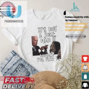 Kamala Harris Biden Funny Not A Joke Prez Tshirt fashionwaveus 1 3