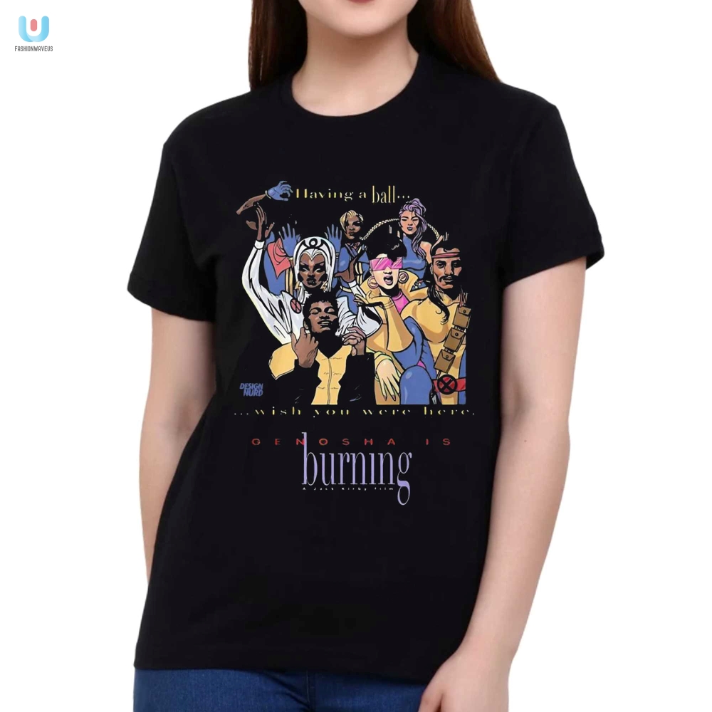 Get Laughs Genosha Is Burning Shirt  Wish You Were Here