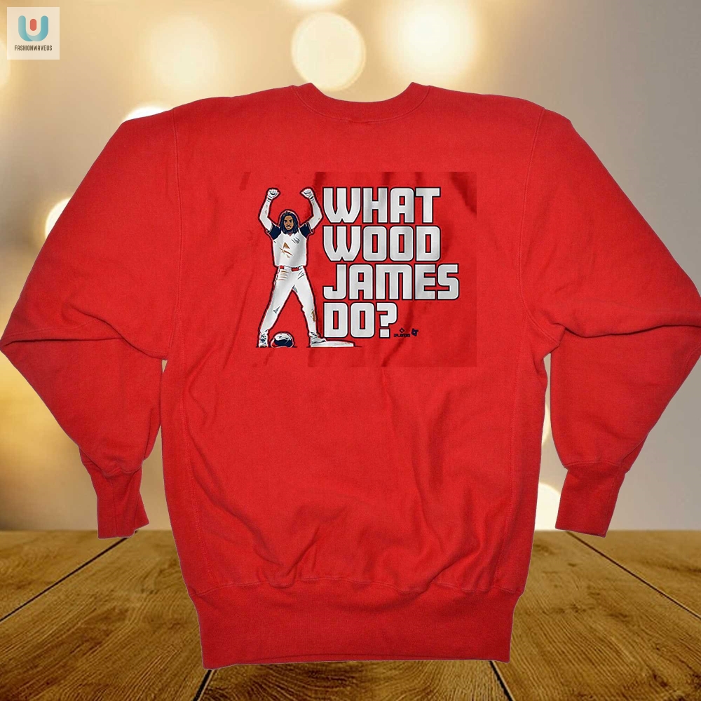 Funny James Wood What Wood James Do Unique Shirt