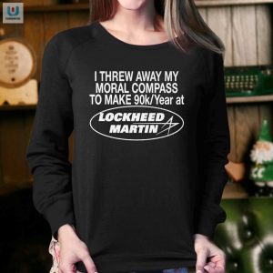 Funny Lost Moral Compass Lockheed Martin 90K Salary Shirt fashionwaveus 1 3