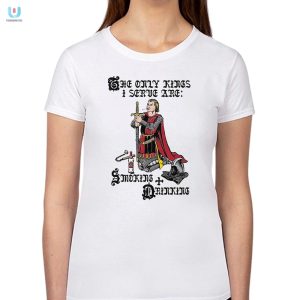 Funny Unique Kings I Serve Smoking Drinking Shirt fashionwaveus 1 1