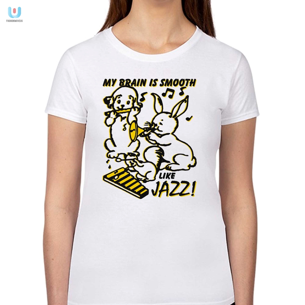 Funny My Brain Is Smooth Like Jazz Unique Tshirt