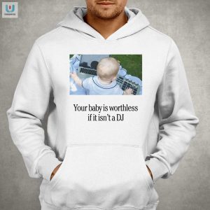 Hilarious Baby Dj Shirt Your Baby Is Worthless Without It fashionwaveus 1 2