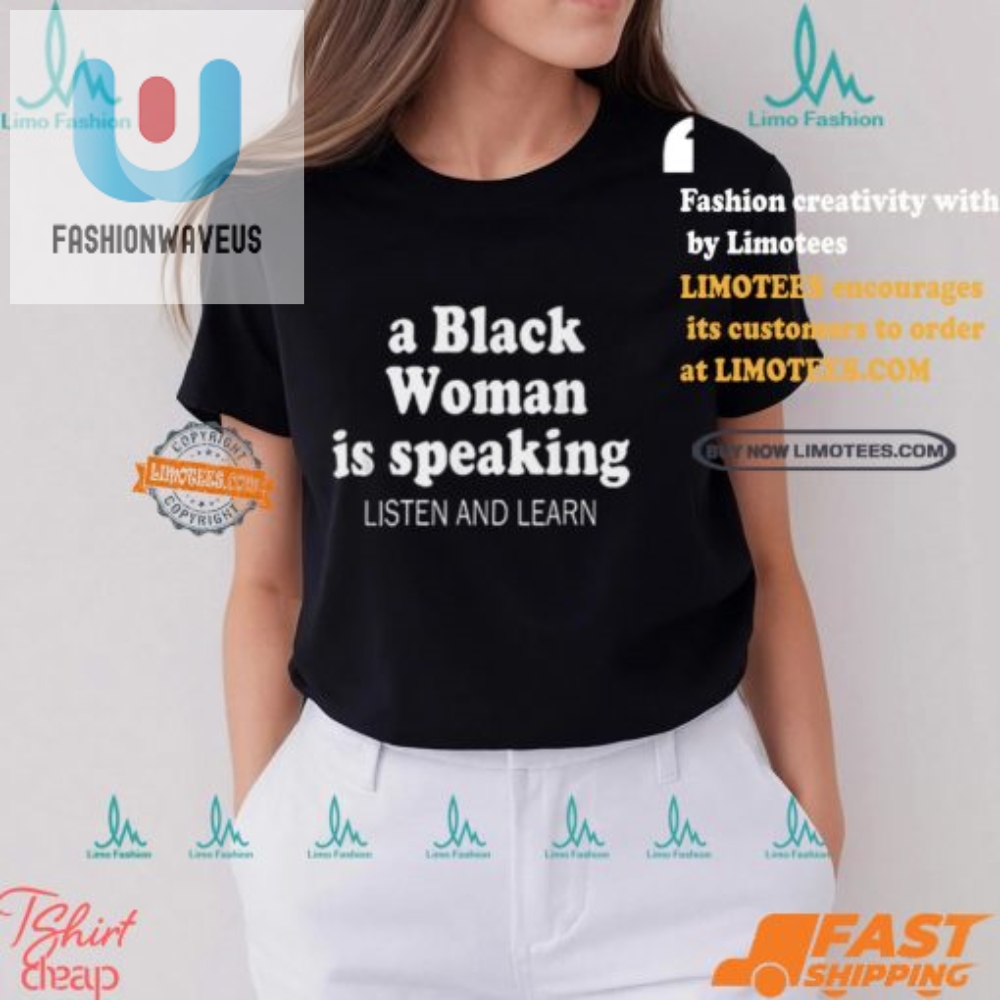 Listen Up Funny Black Woman Is Speaking Statement Tee