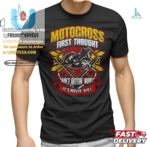 Funny Unique Motocross First Thought Shirt Stand Out fashionwaveus 1 2