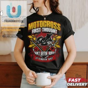 Funny Unique Motocross First Thought Shirt Stand Out fashionwaveus 1 3