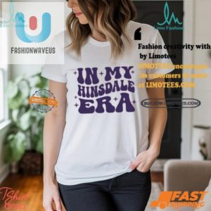 Get Quirky With Our Unique My Hinsdale Era Tshirt fashionwaveus 1 2