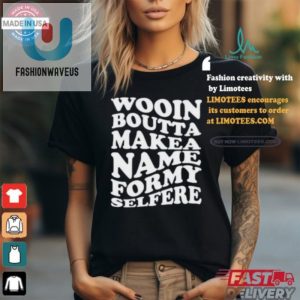 Get Noticed With Our Funny Wooin Boutta Statement Tee fashionwaveus 1 1