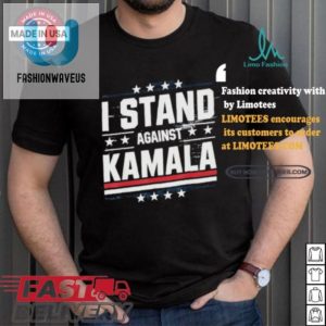 Funny I Stand Against Kamala 2024 Tshirt Unique Bold fashionwaveus 1 3