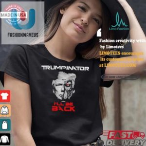 Funny Trumpinator Ill Be Back Tshirt Unique Hilarious fashionwaveus 1 1