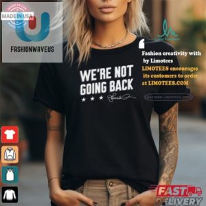 Get The Lincoln Project Were Not Going Back Tee Hilarious Hit fashionwaveus 1 1