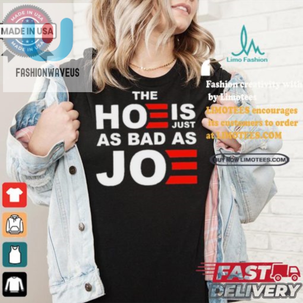 Funny Hoe Is Just As Bad As Joe Sarah Larchmont Tshirt