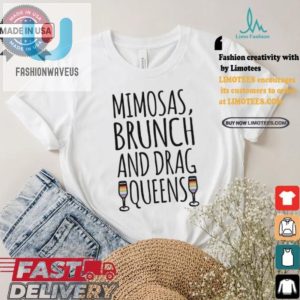 Funny Mimosas Drag Queens Brunch Shirt Stand Out Style fashionwaveus 1 1