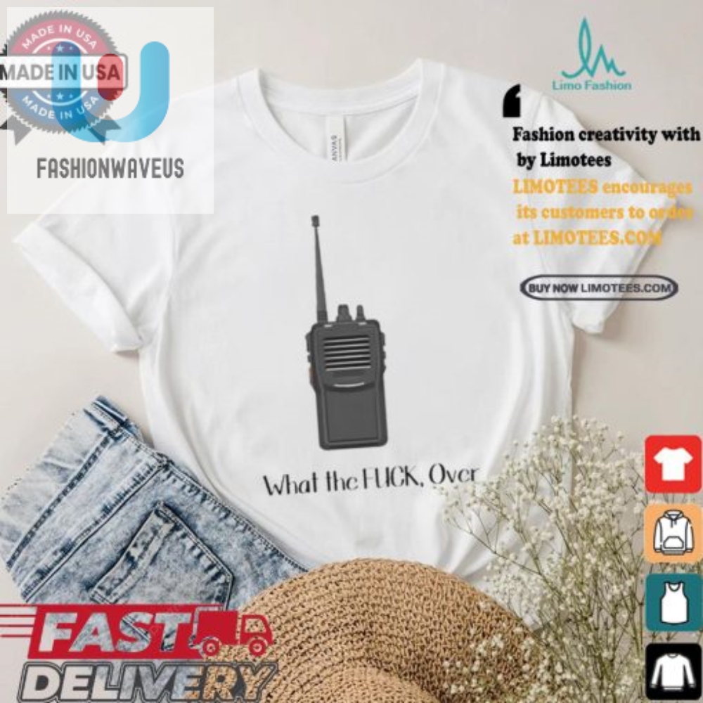 Unique  Funny Wtf Over Walkie Talkie Tshirt  Official Design