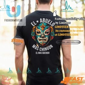 Funniest El Abuelo Mas Chingon Tshirt Unique Hilarious Gift fashionwaveus 1 2