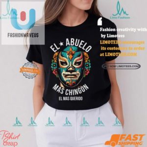 Funniest El Abuelo Mas Chingon Tshirt Unique Hilarious Gift fashionwaveus 1 3