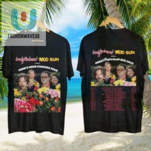 Get Your Laughs Style Mod Sun Heres You Flowers Tour Shirt fashionwaveus 1 1