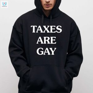 Quirky Taxes Are Gay Shirt Stand Out With Humor fashionwaveus 1 2