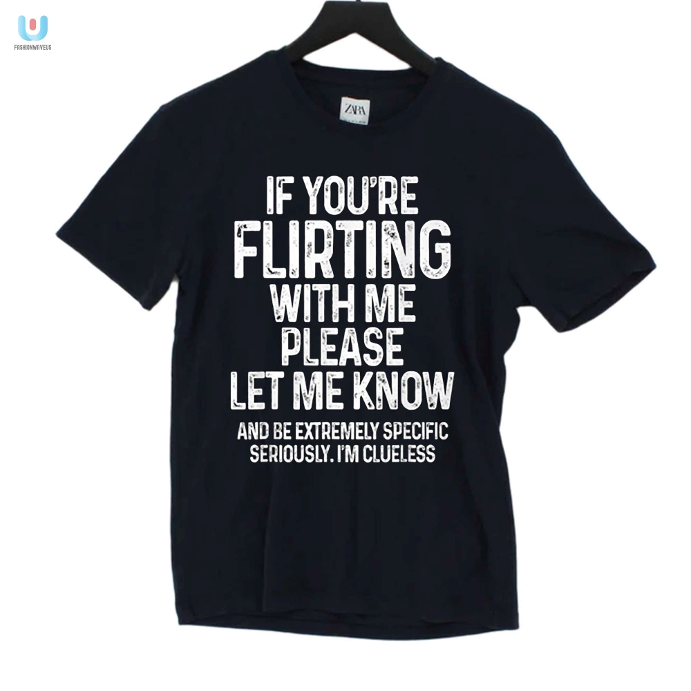 Flirt Alert Shirt Hilarious Unique Statement Tee fashionwaveus 1