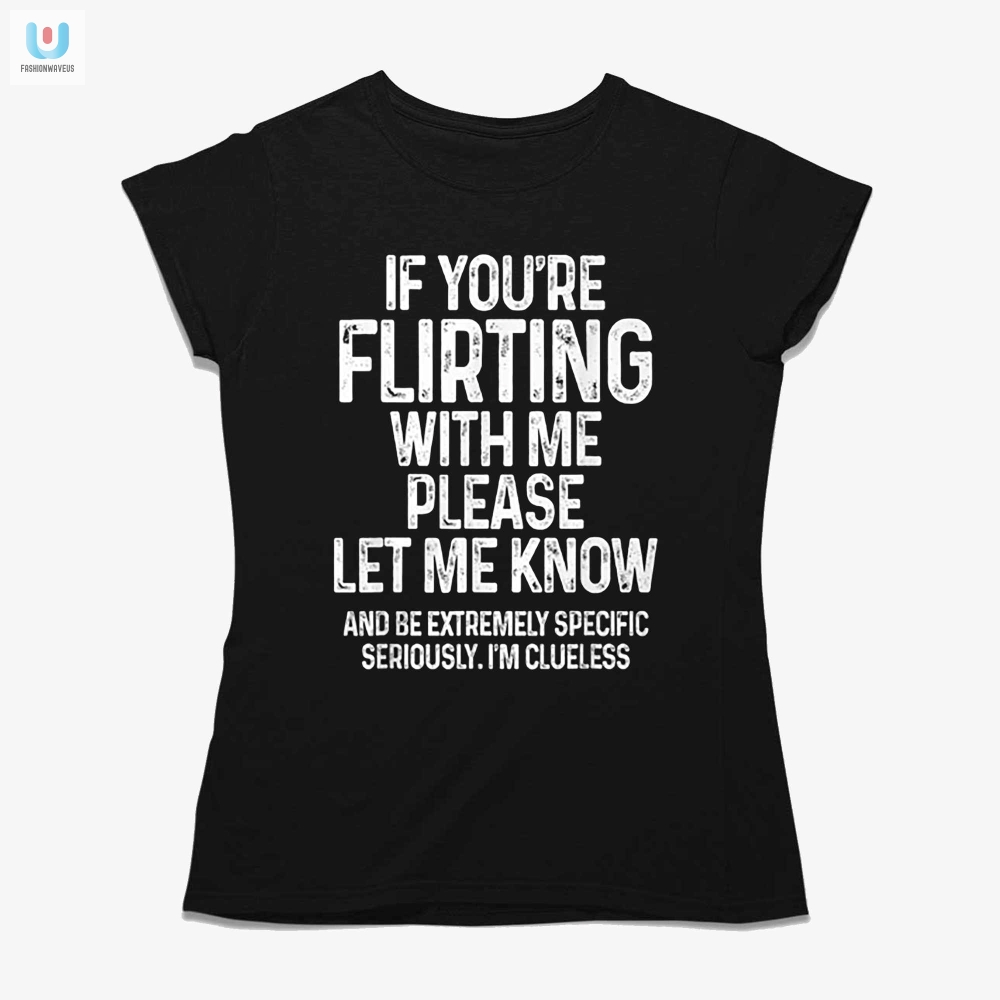 Flirt Alert Shirt  Hilarious  Unique Statement Tee