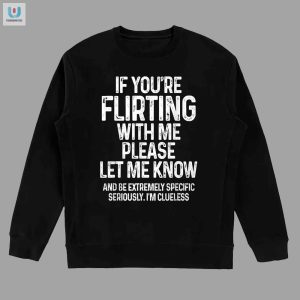 Flirt Alert Shirt Hilarious Unique Statement Tee fashionwaveus 1 3