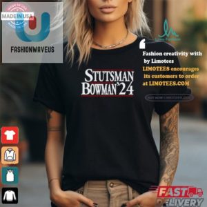 Vote Stutsman Bowman 24 The Funniest Campaign Shirt fashionwaveus 1 1