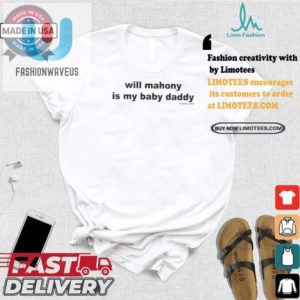 Will Mahony Is My Baby Daddy 2024 Tee Hilarious Unique fashionwaveus 1 2