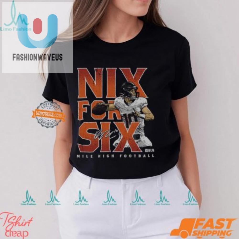 Score Big Laughs With Bo Nix Denver Nix For Six Shirt