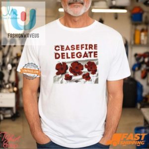 Declare Peace In Style Hilarious Ceasefire Delegate Shirt fashionwaveus 1 2