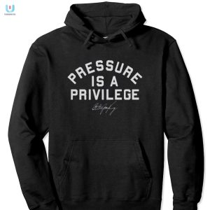 Pressure Is A Privilege Shirt Hilariously Unique Fashionable Tee fashionwaveus 1 2