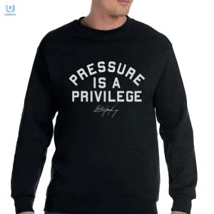 Pressure Is A Privilege Shirt Hilariously Unique Fashionable Tee fashionwaveus 1 3