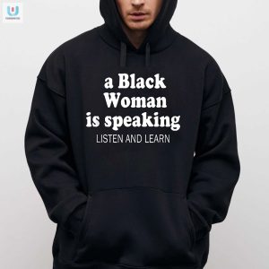 Listen Up Funny Black Woman Tee For Ladies Stand Out Style fashionwaveus 1 2